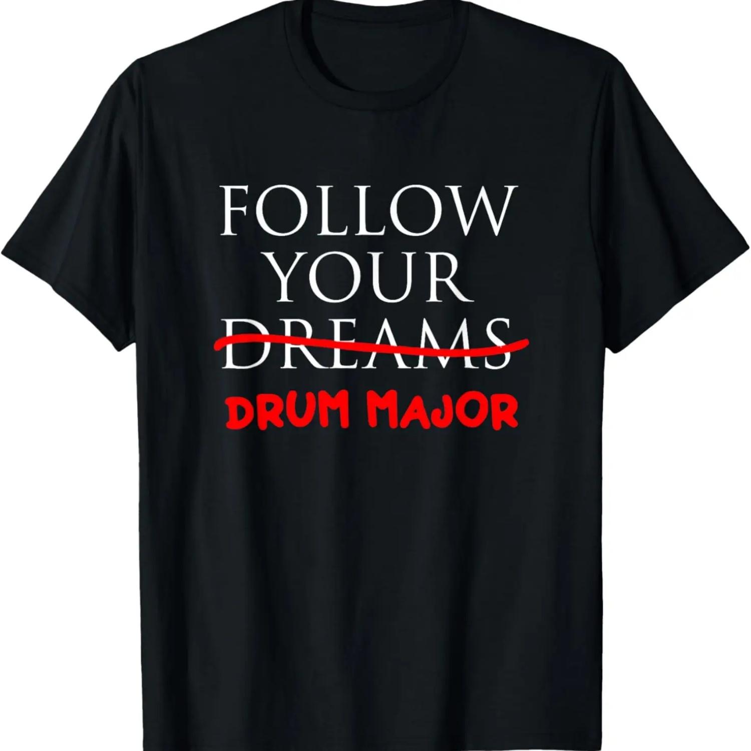 

Follow Your Dreams _ Follow Your Drum Major Funny Drum Major T-Shirt XXXXXL чорний