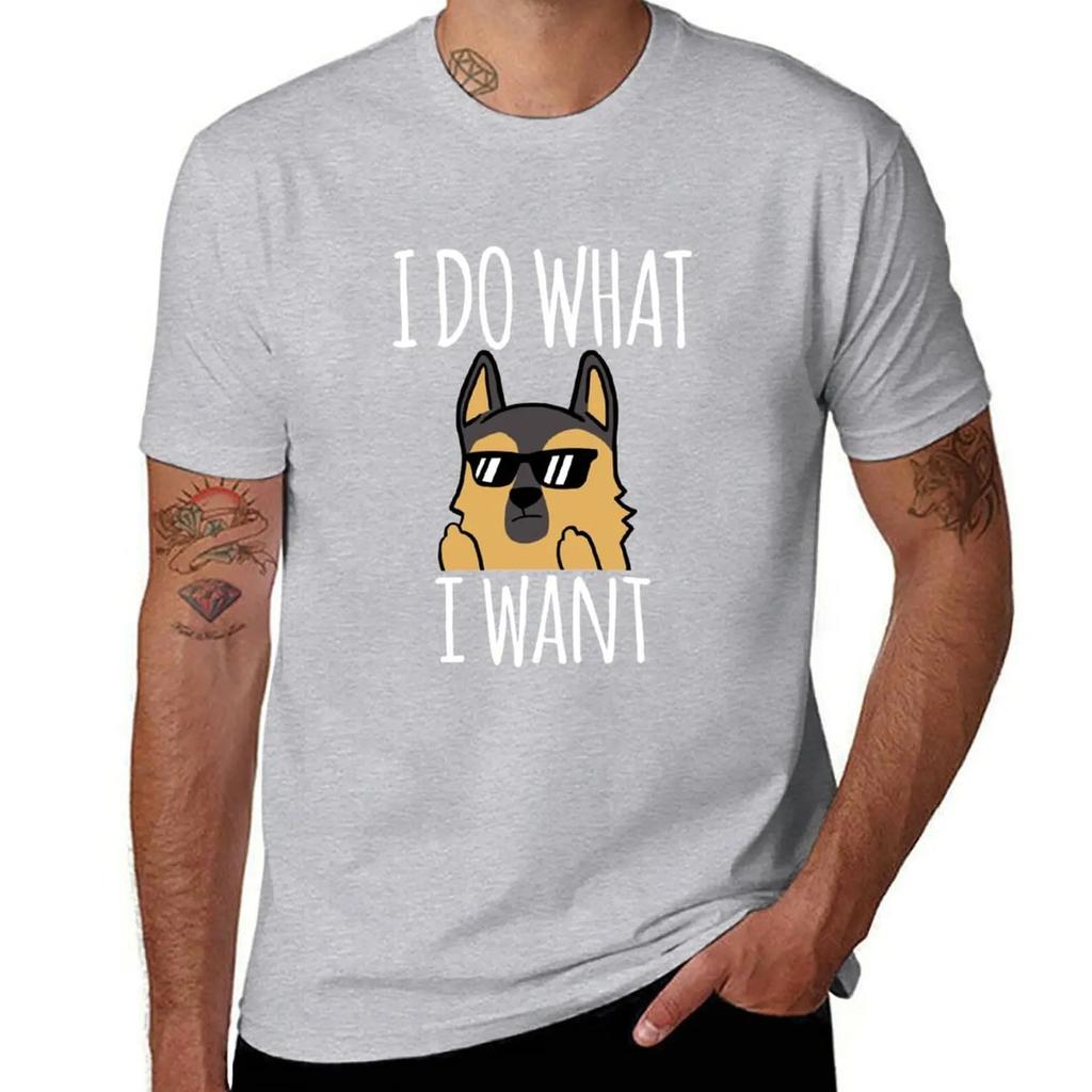 Funny I Do What I Want German Shepherd T-Shirt Anime Stuff Cotton Graphic Tees Hippie Clothes T Shirt for Men