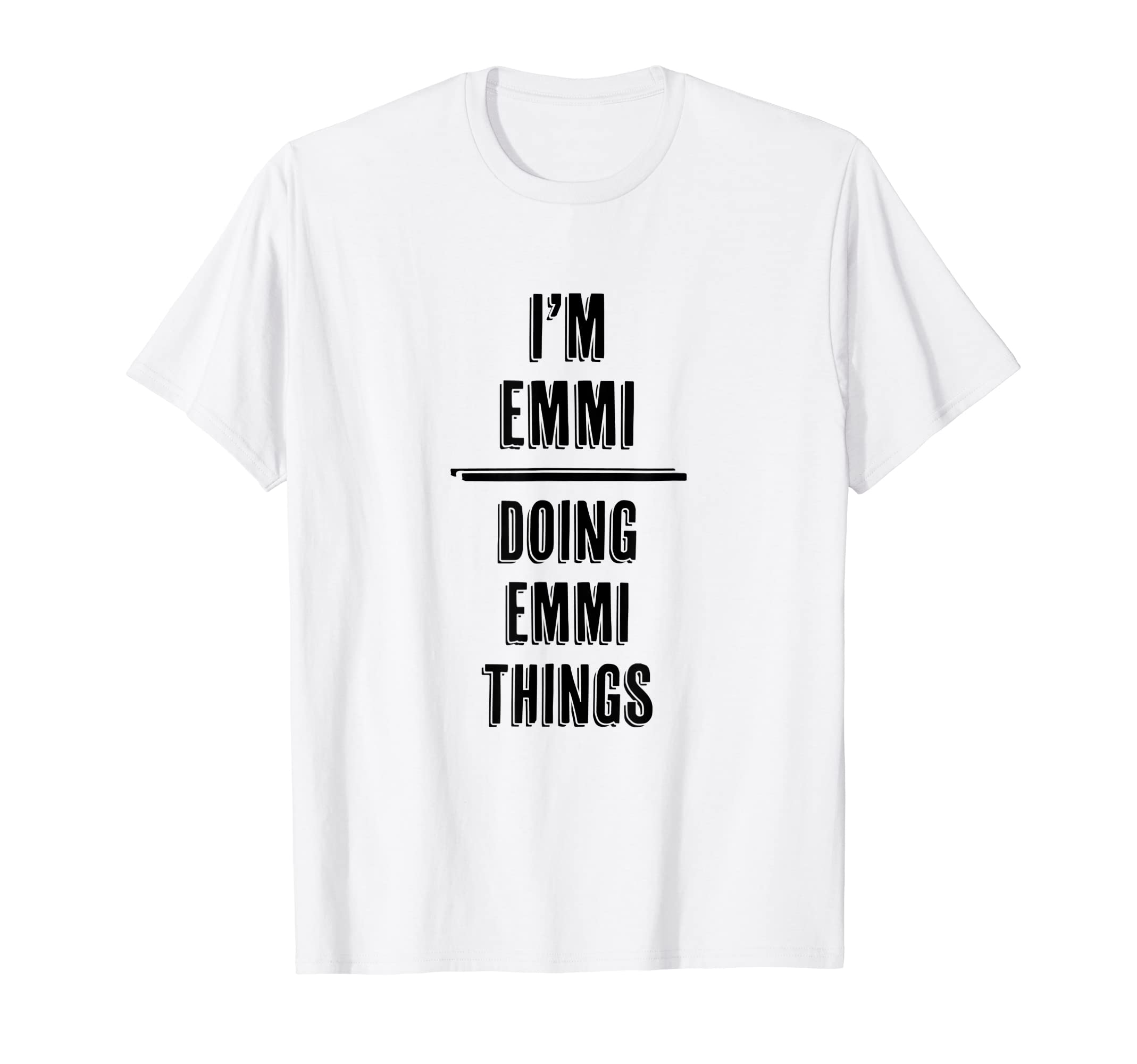 

EMMI Doing EMMI Things Funny Funny Name I m - T-Shirt белый