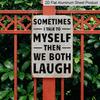 2D Flat Funny Vintage Metal Sign, Vintage Humorous Aluminium Sign - "Sometimes I Talk To Myself Then We Both Laugh" | 1pc Rustic Wall Decor (8x12in