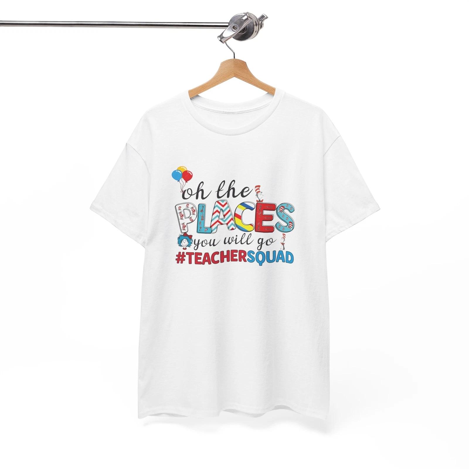 

Proud Teacher T-Shirt | ON THE PLACES YOU WILL GO TEACHER SQUAD Tee 2XL