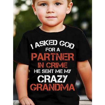 European Sizes Children boysT-shirt "I ASKED FOR A PARTNER IN CRIME HE SENT ME MY CRAZY CRANDMA"Print For Comfortable And Casual Round Neck Short