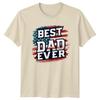 Best Dad Ever Unisexs TShirt Patriotic American Flag Fathers Day Gift For Him