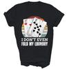 I Don't Even Fold My Laundry Card Play Unisex Shirt Gift (Black;S)