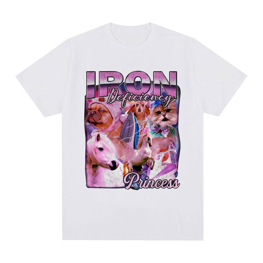 Iron Deficiency Princess Funny Dog Cat Meme T Shirts Unisex Unisex Clothing Casual Cotton Fashion Oversized Short Sleeve TShirts