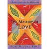 The Mastery of Love Paperback UKN2859