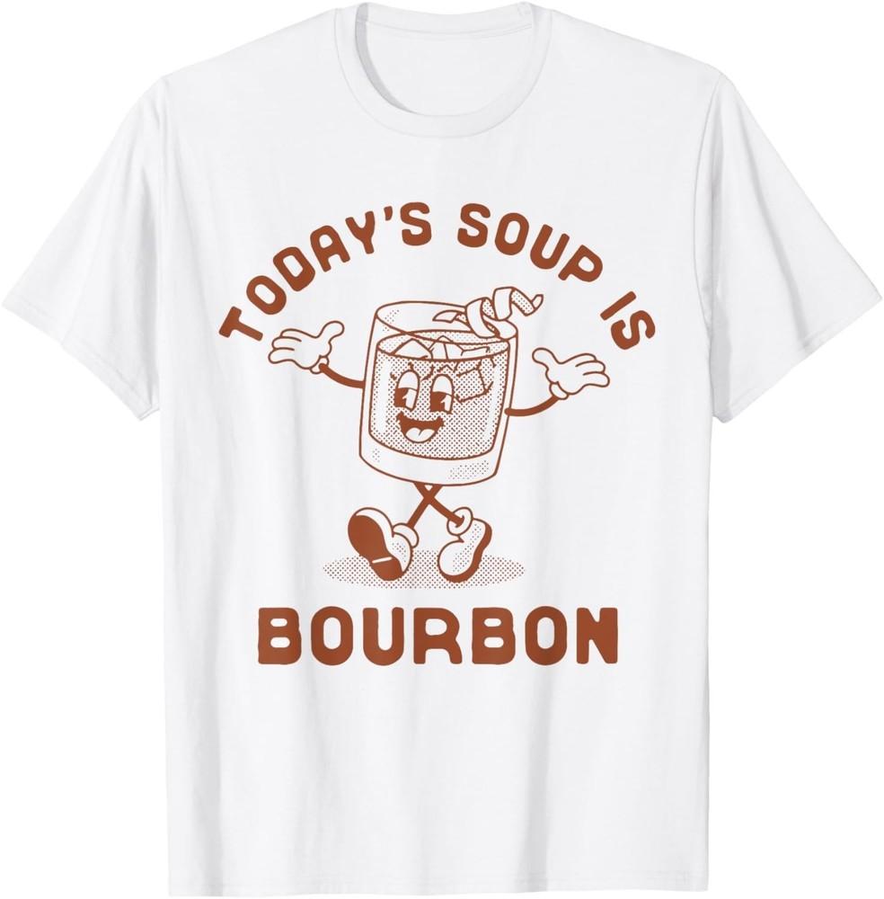 Today s Soup Is Bourbon - Funny Lover Bourbon Glass Vintage  unisex T-Shirt Unisex T-Shirt XXL