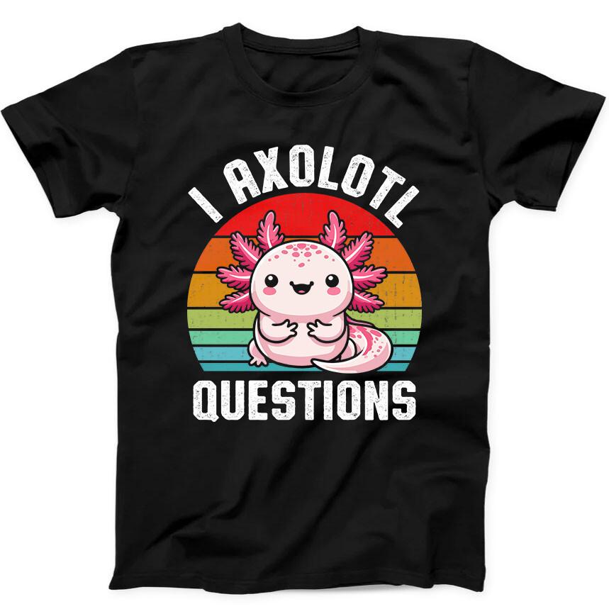 

I Axolotl Questions Best Seller Funny Gift Black Tee T Shirt 177 XL