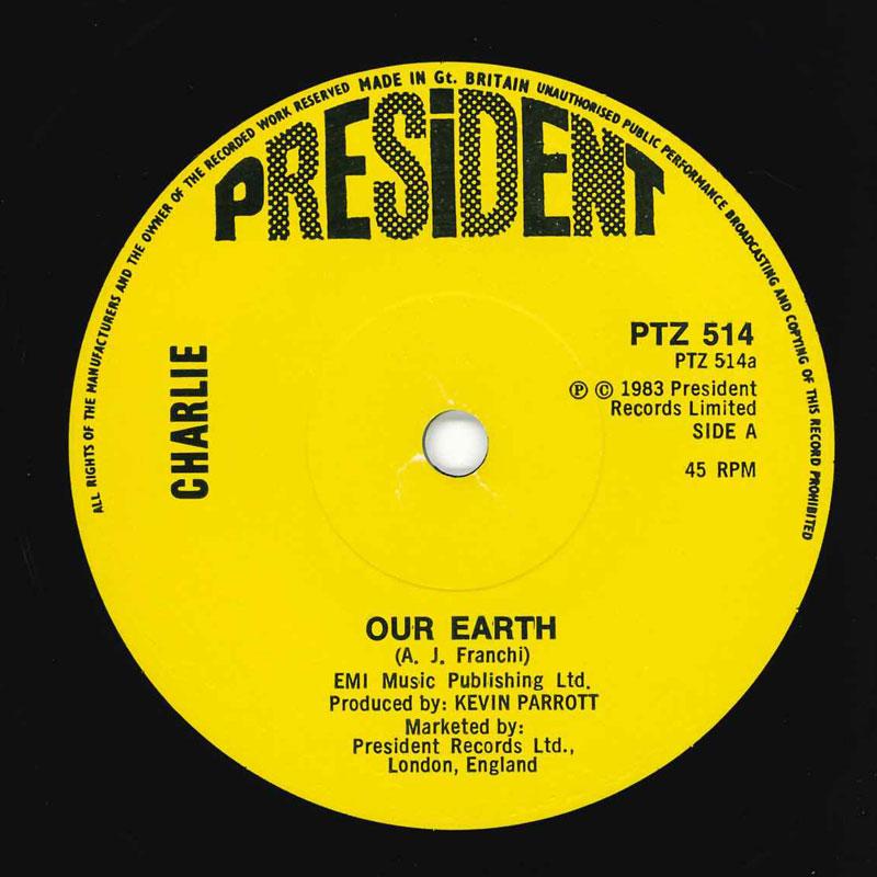 

7inch Record CHARLIE - Our Earth PTZ514 President Recor 1983 UK Pop Used