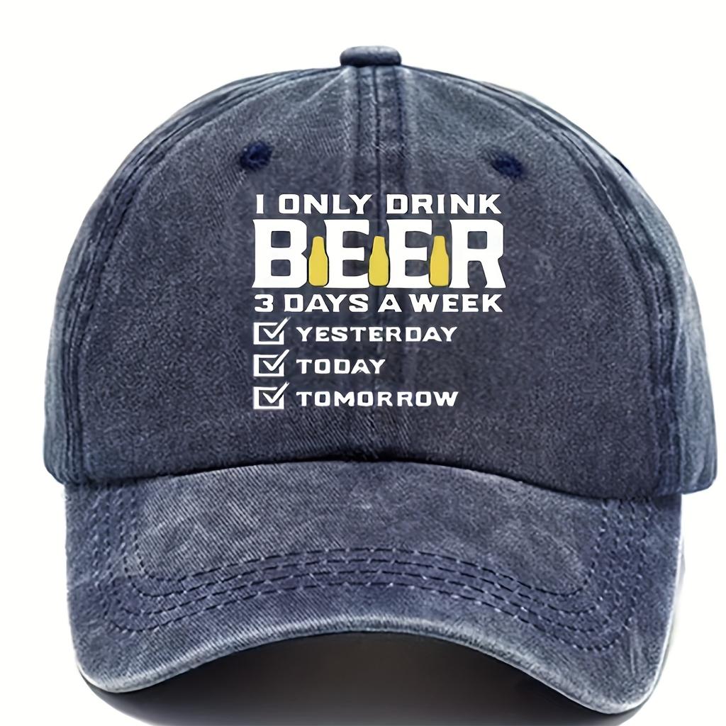 Funny Beer Drinking I Only Drink 3 Days A Week Baseball Cap Adjustable Distressed Denim Washed Cap Casual