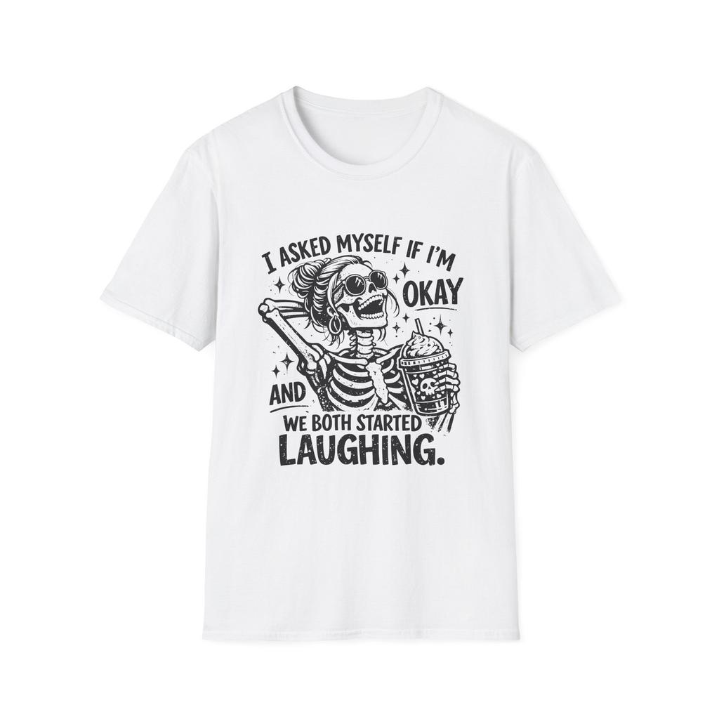 I Asked Myself If I'm Okay skeleton laughing T-Shirt | Skull Coffee Tee