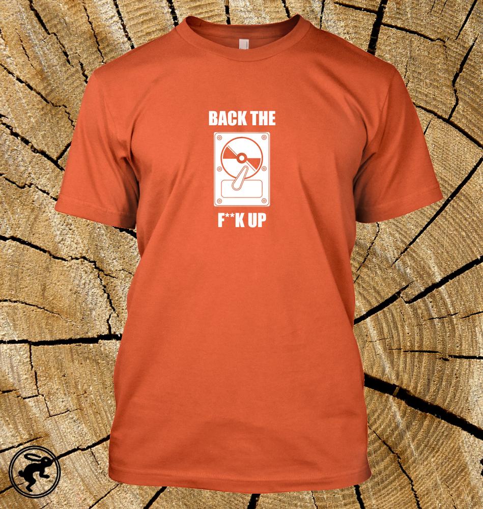 Back The FK Up T Shirt Funny Pc Hard Drivecomputer Geek Programmer Tee