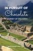 The In Pursuit of Chocolate : A Journey of Discovery Book