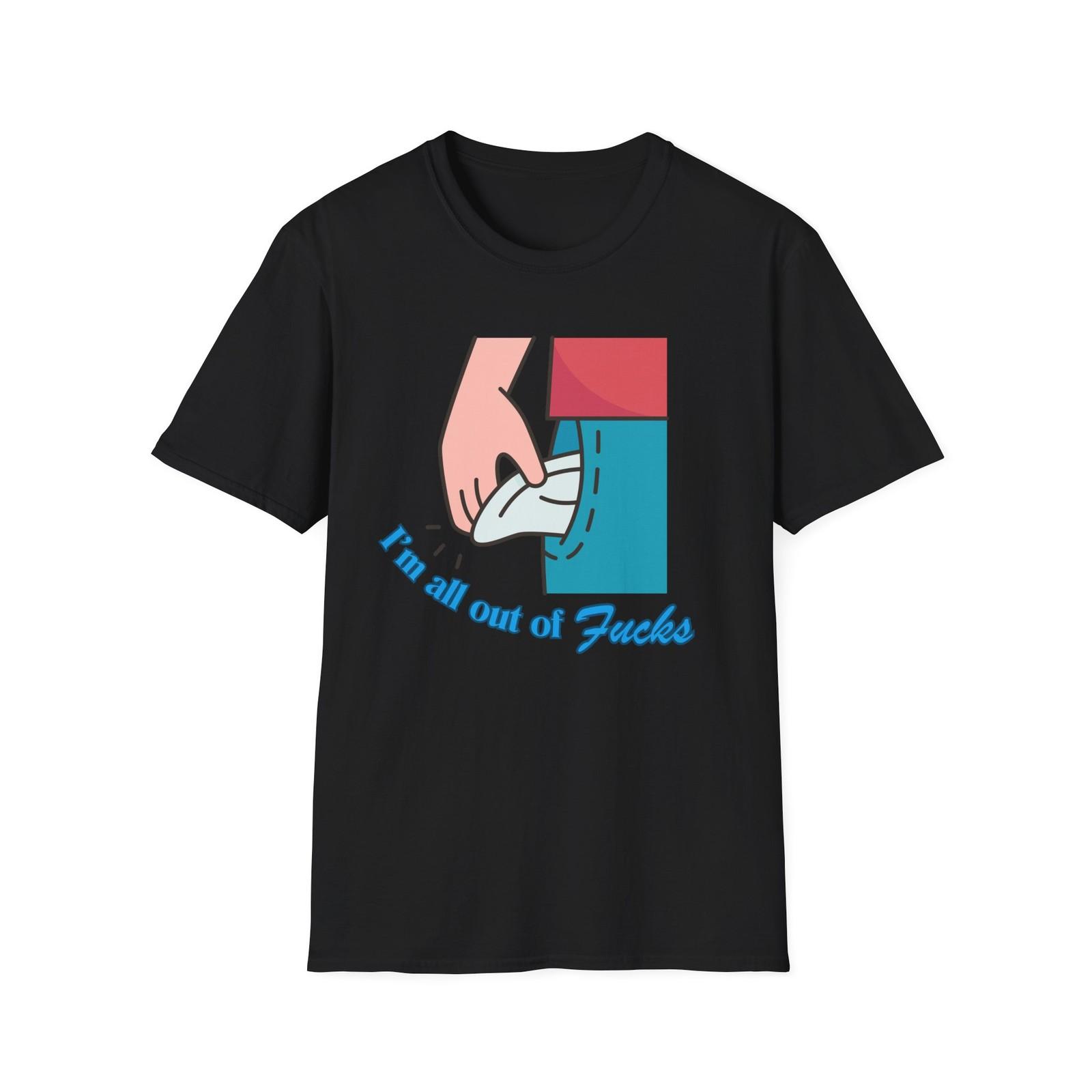 I m All Out | Funny Shirt | Fashion | Trending | Unisex Softstyle T-Shirt XXXL