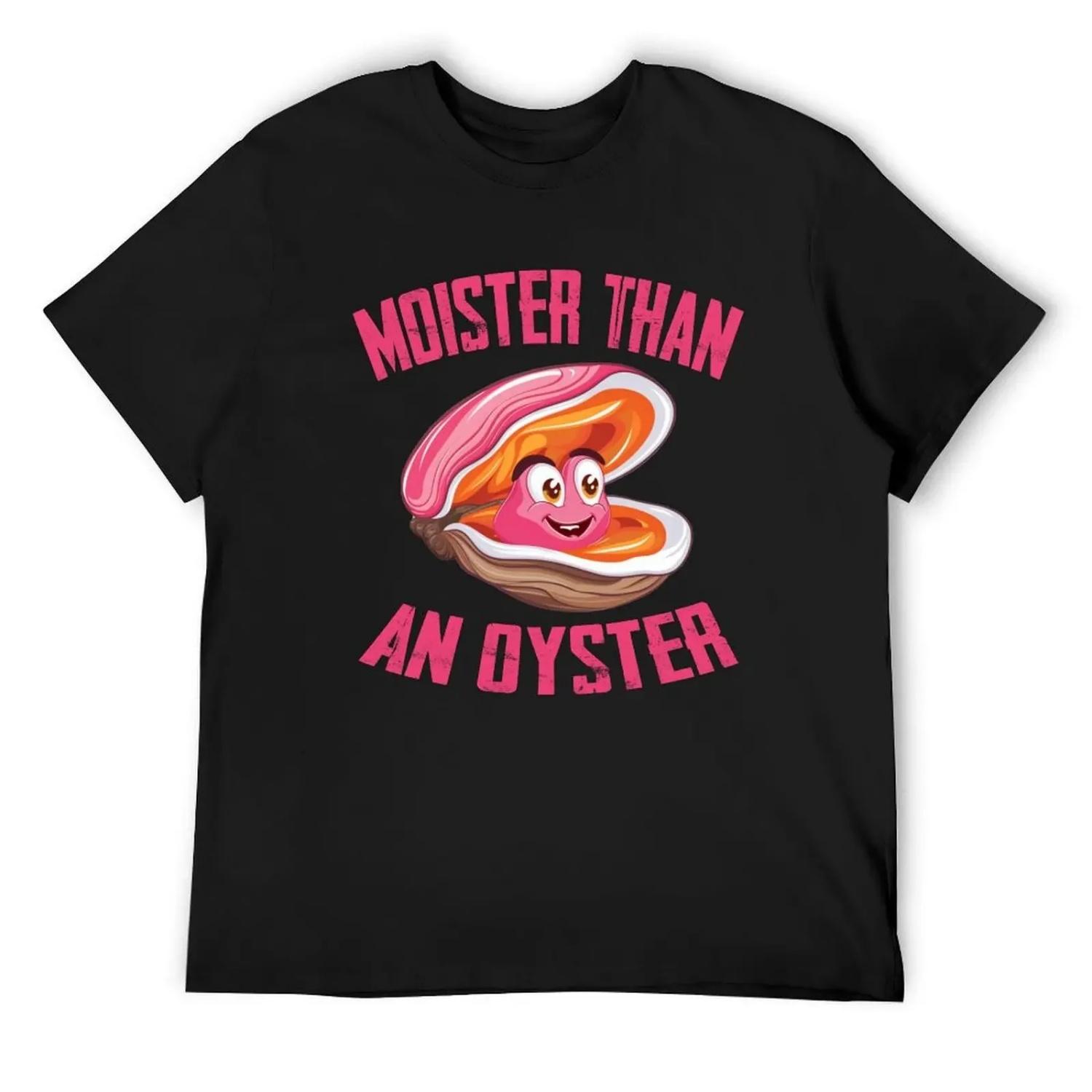 Moister Than An Oyster Shucking Funny Shellfish Shucker T-Shirt Man t-shirt oversized graphic tee Short sleeve tee men S чёрный