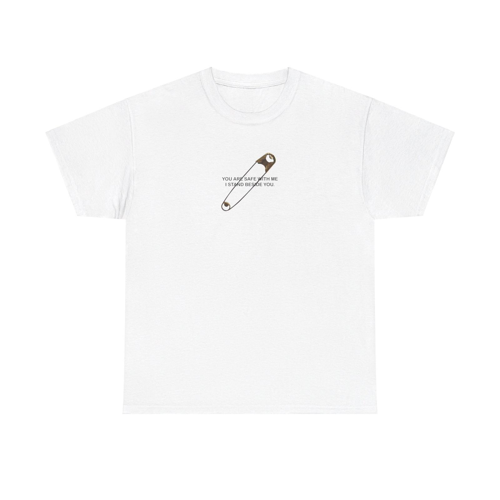 

You Are Safe with Me, I Stand Beside You, Safety Pin Unisex Heavy Cotton T-Shirt Mens Womens Tees Top M