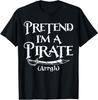 Pretend I'm A Pirate Costume Funny Halloween T-Shirt