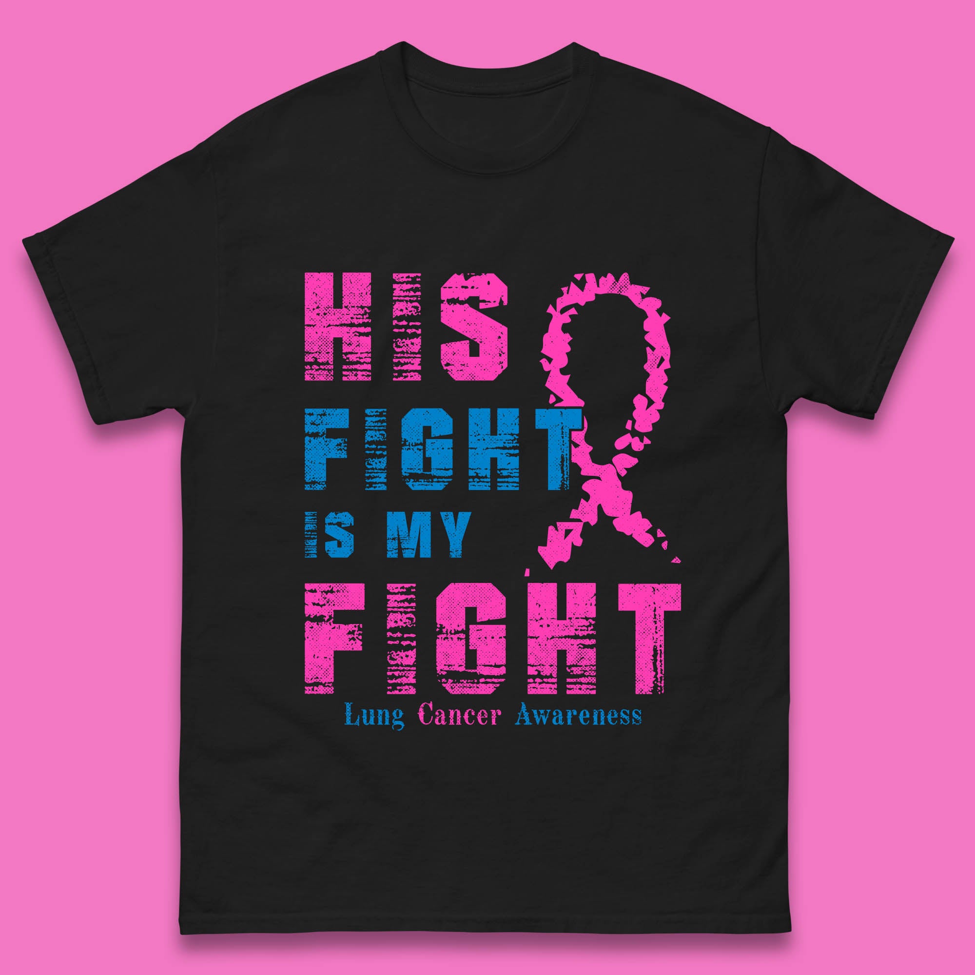 His Fight Is My Fight Lung Cancer Awareness Warrior Fighter Cancer Support Mens Tee Top M