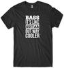 BASS GUITAR - FUNNY SLOGAN On a Mens Womens Kids T-Shirt