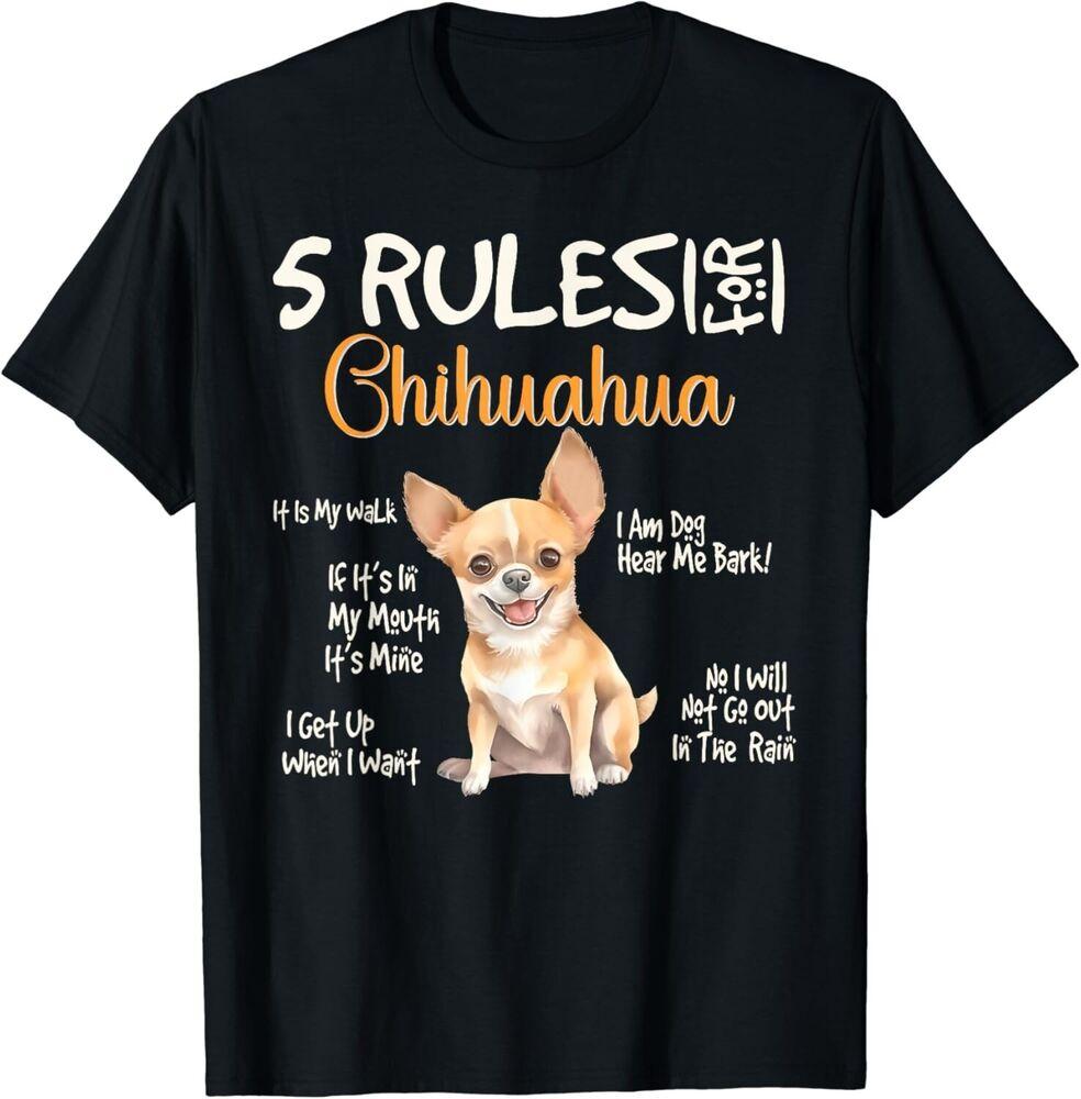 

5 Funny Rules For Chihuahua Cute Dog Lovers Chihuahuas Owner Gift Unisex T-Shirt 3XL