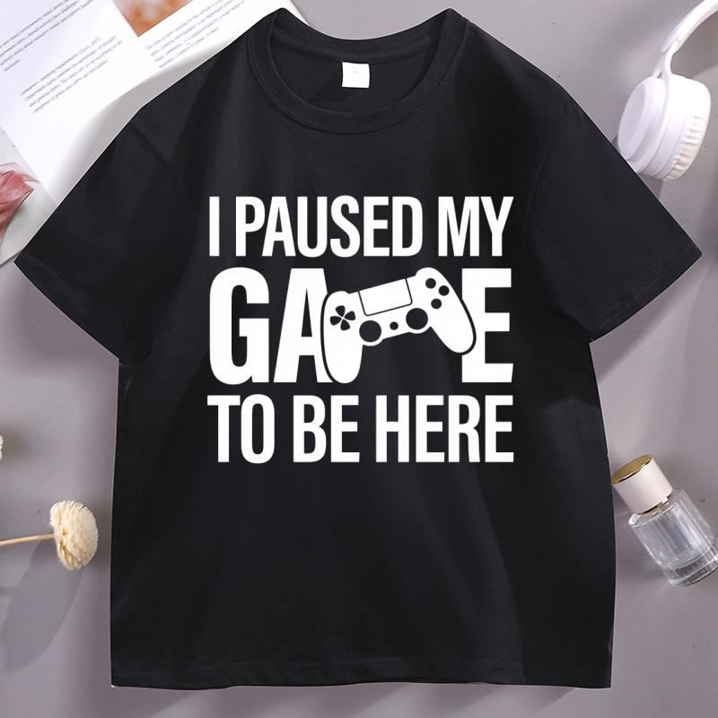 I Paused My Game To Be Here T Shirt Funny Gamer T-Shirt Father Dad Cotton Short Sleeve Round Ne