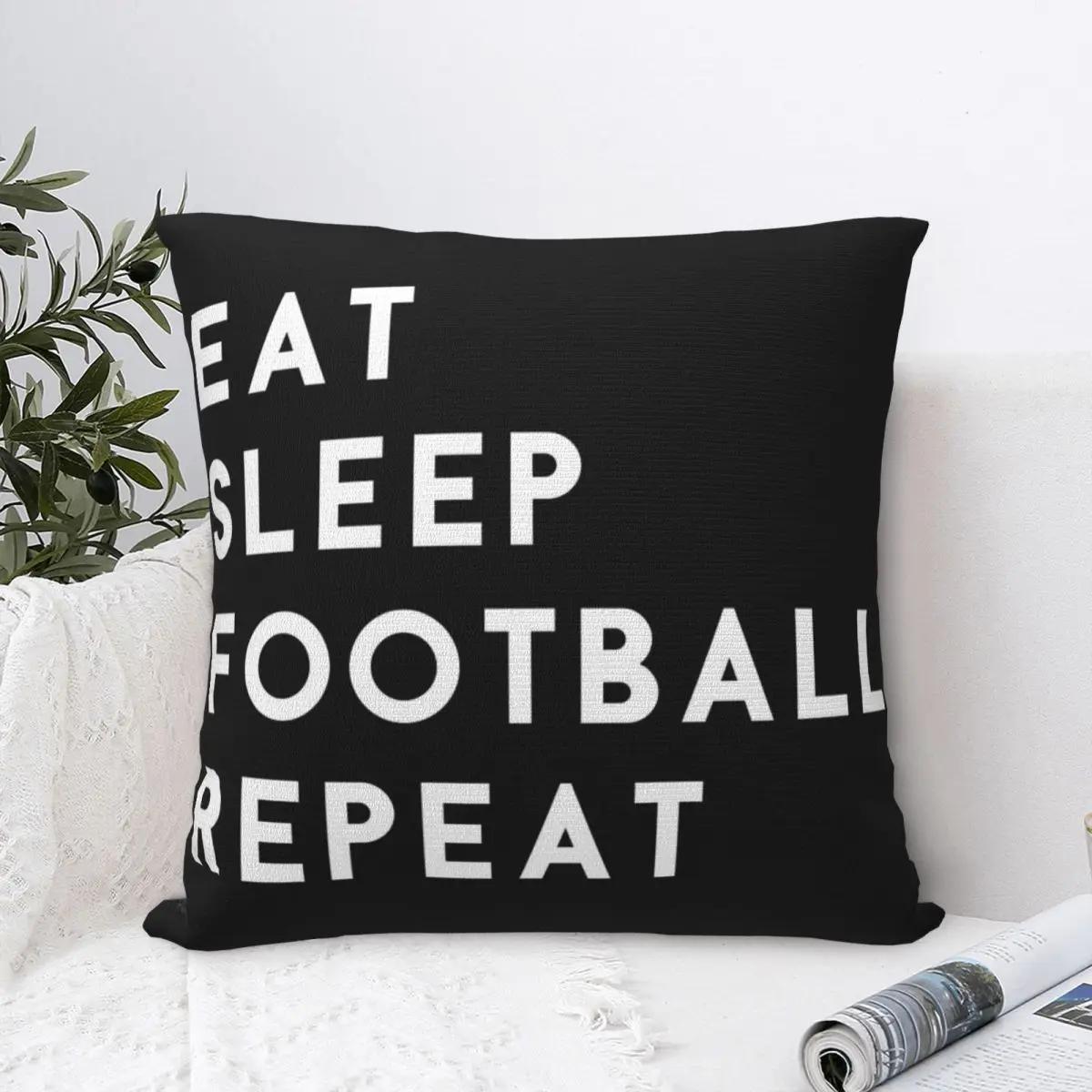 

Eat Sleep Football Repeat Pillowcase Polyester Pillows Cover Cushion Comfort Throw Pillow Sofa Decorative Cushions Used for Home 22x22Inch