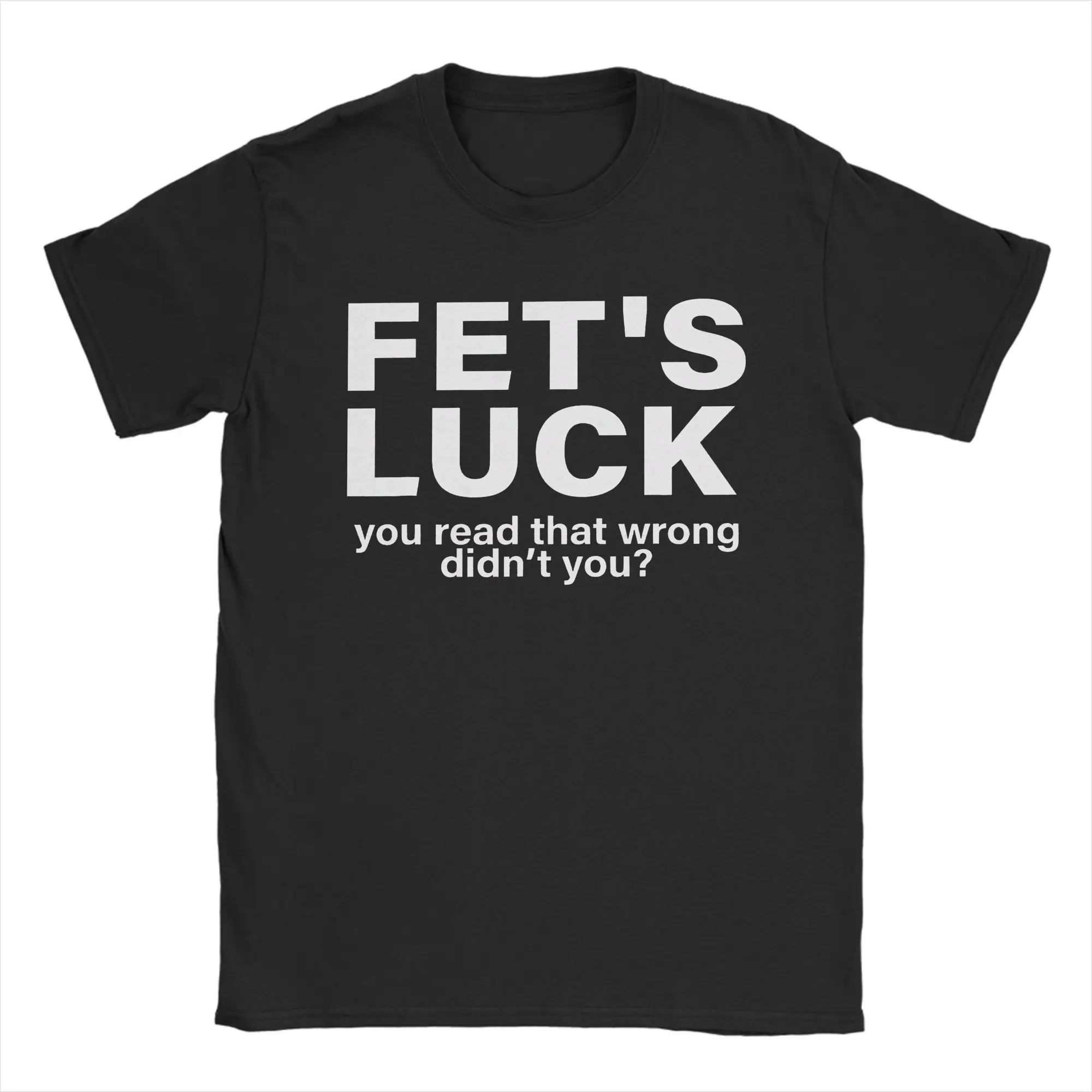 

Y2k Tops Humorous Fets Luck You Read That Wrong TShirt Men O Neck Cotton Print T Shirts Casual Loose Original Tops Unisex S