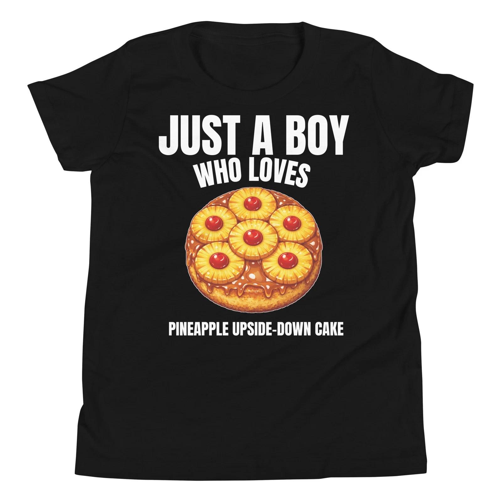 

Just a Boy Who Loves Pineapple Upside-Down Cake Youth T-Shirt 120