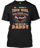 Fathers Day 2017 Daddy So Theres This Girl Who Kinda T Shirt Made In USA S-5XL