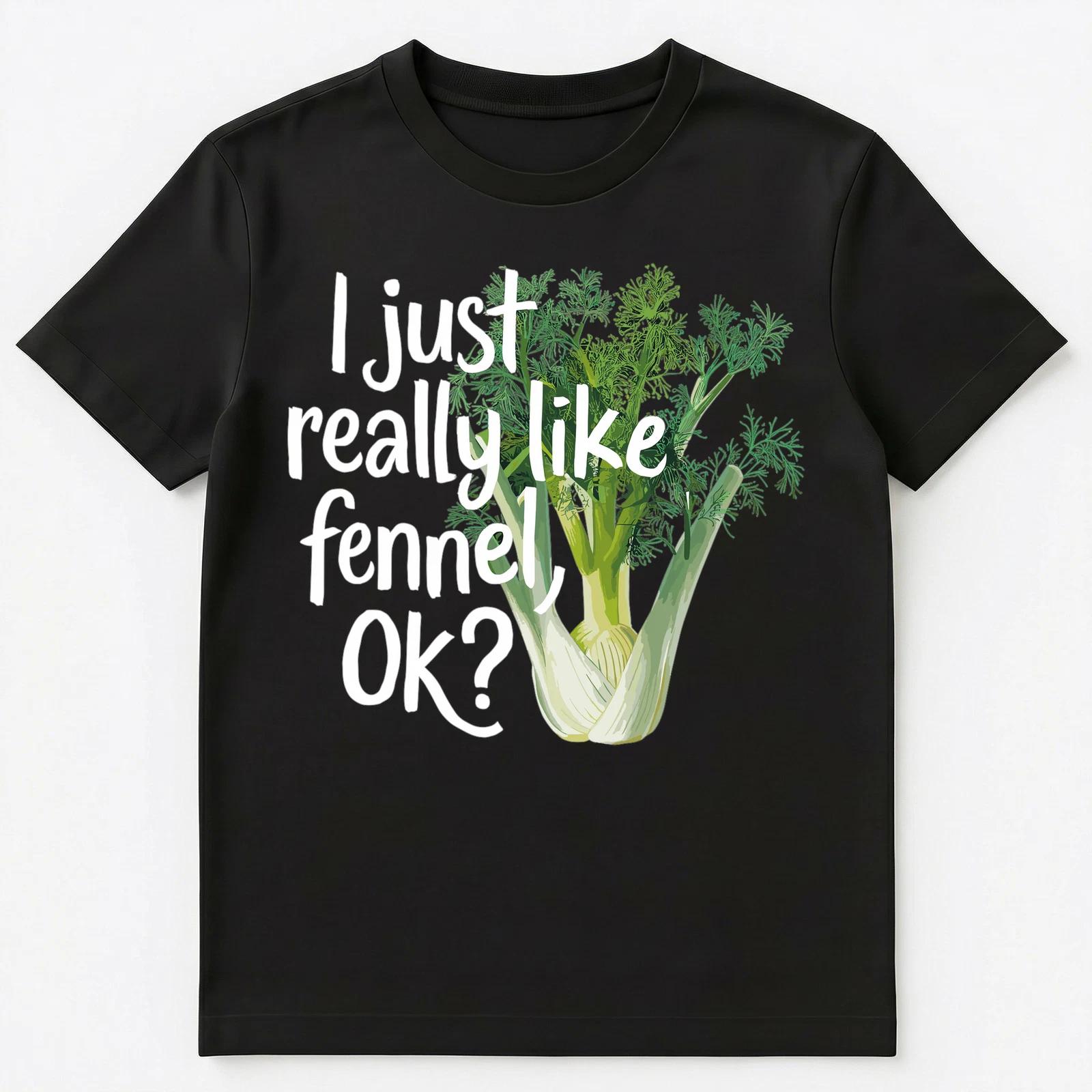 I Just Really Like Fennel Ok Unisex T-Shirt L
