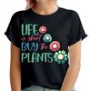 Life Is Short Buy Plants Life Garden Quote Floral Unisexs TShirts Tee Top Ta91