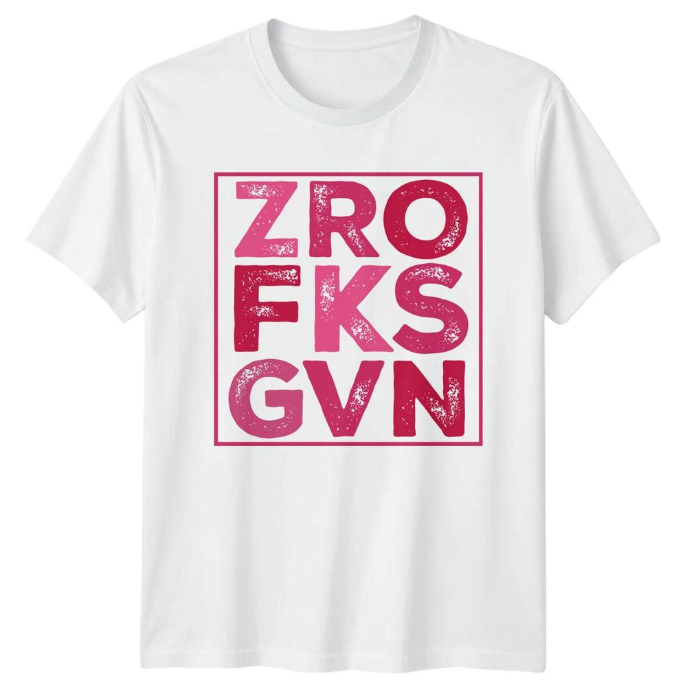 ZRO FK GVN KSVN Funny Sarcastic Text Graphic TShirt S