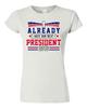 Junior I Already Hate Our Next President 2016 Election Funny DT T-Shirt Tee Unisex T-Shirt
