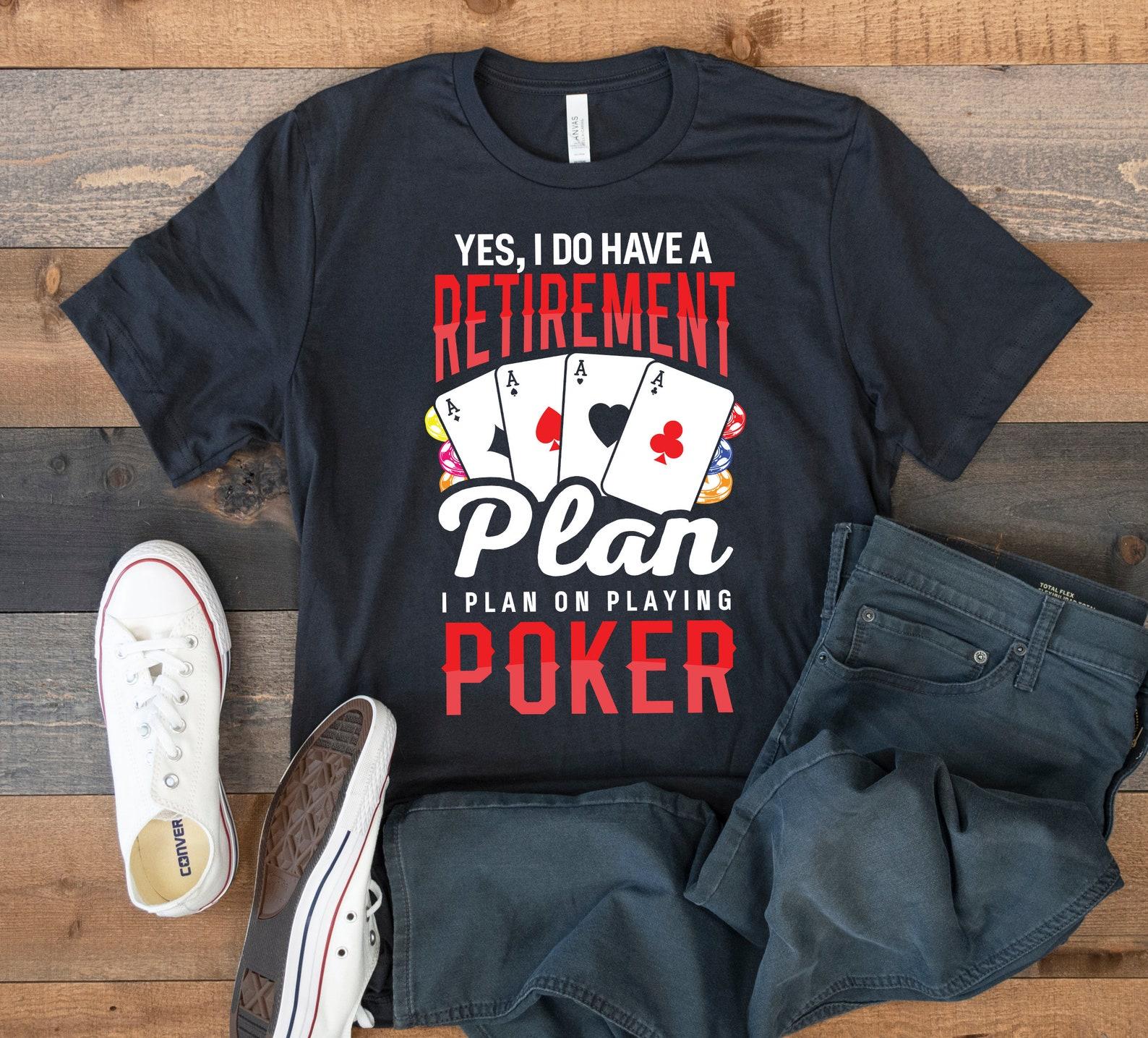 Retirement Plan Poker T-Shirt, Funny Poker Tee, Tank Top, T-shirt, T-shirt,T-shirt, Kids Tee Apparel Gift M