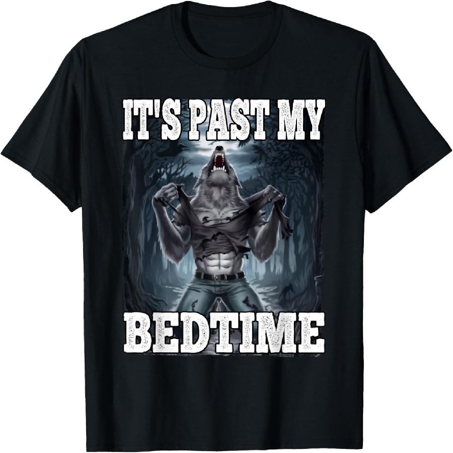 It s Past My Bedtime Funny Werewolf Meme T-Shirt S