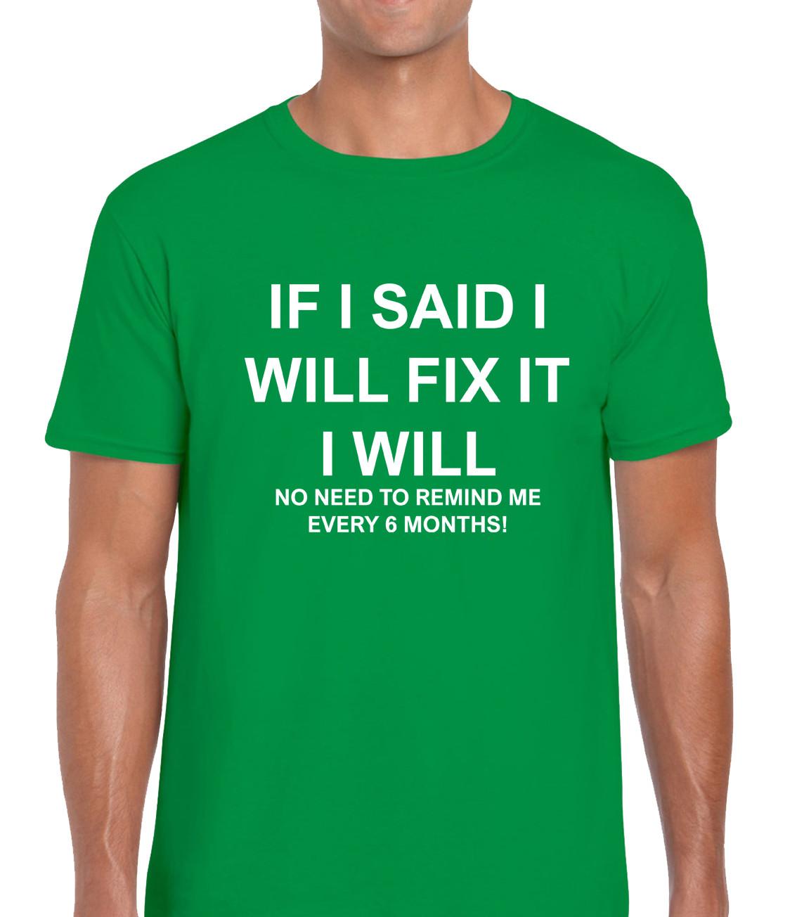 If I Said I Will Fix It Funny Joke Sarcastic Slogan Unisex T-Shirt S разноцветный