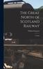 The The Great North of Scotland Railway : A Guide Book