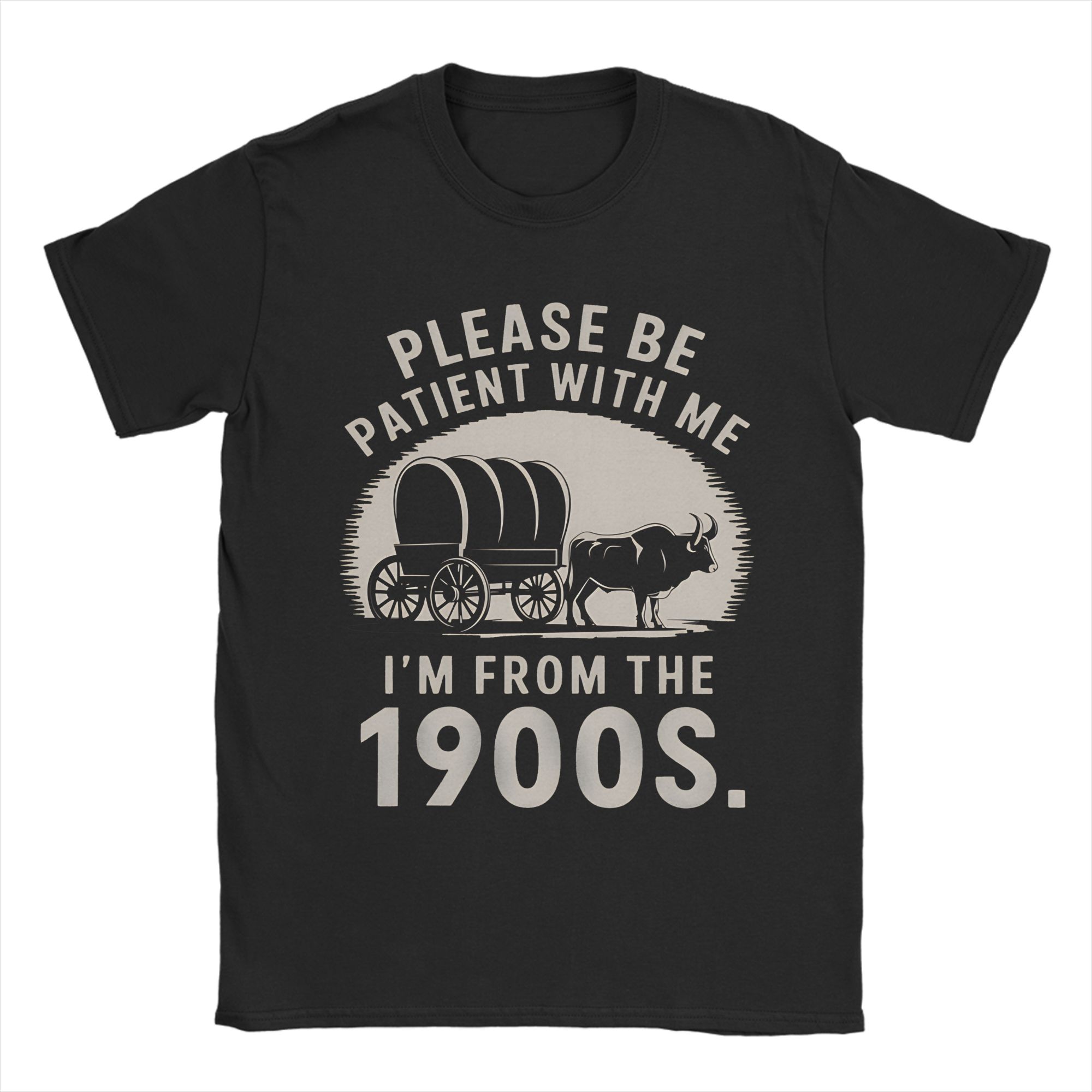 

Mens Please Be Patient With Me Im From The 1900s T Shirt Cotton Clothes Fashion Short Sleeve O Neck Tee Shirt Printed TShirt S