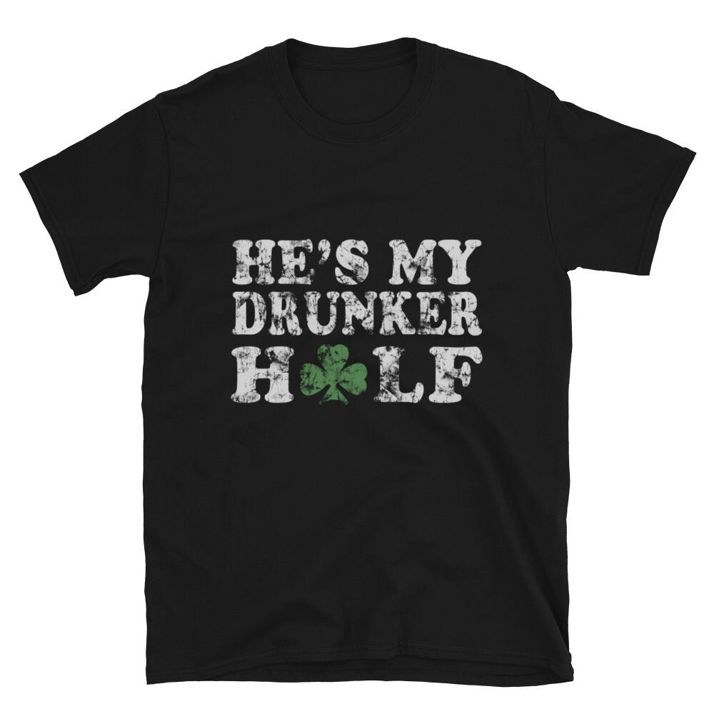 Happy St.Patrick's Day He's My Drunker Unisex T-Shirt