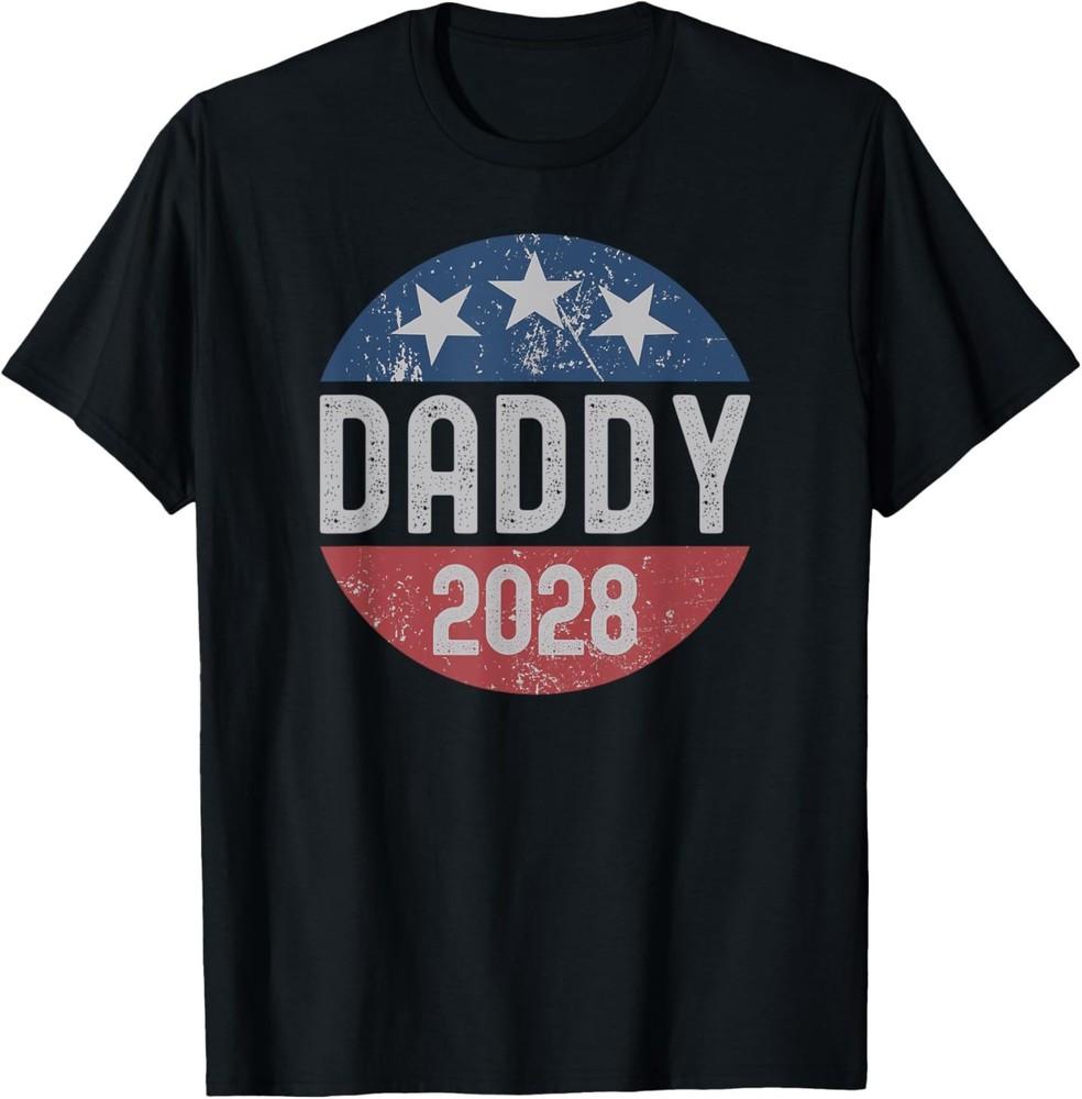 

Daddy 2028 Daddy for President in 2028 Men amp; Women T-Shirt Unisex T-Shirt M