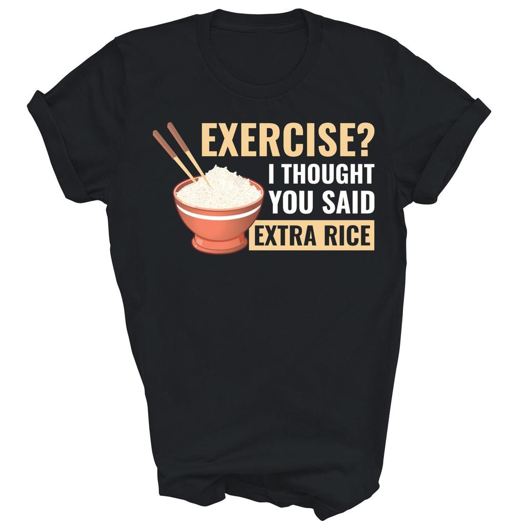 Exercise I Thought You Said Extra Rice Funny Asian Food Shirt