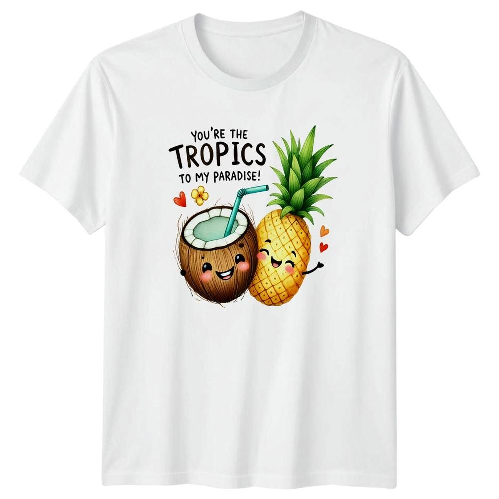 Youre The Tropics To My Paradise TShirt Kawaii Fruit Tropical Valentines Day S