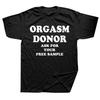 Funny Orgasm Donor Ask For Your Free Sample Graphic T-shirts Men Fashion Casual Tshirt 100% Cotton Loose Oversized T Shirt