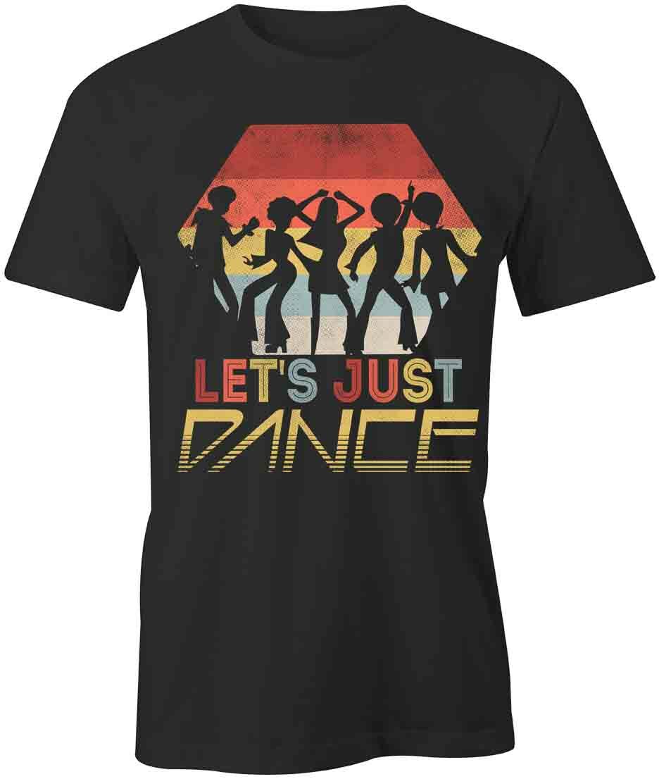 Let s Just Dance TShirt Tee Short-Sleeved Cotton CLOTHING POSITIVE S1BCA722 L