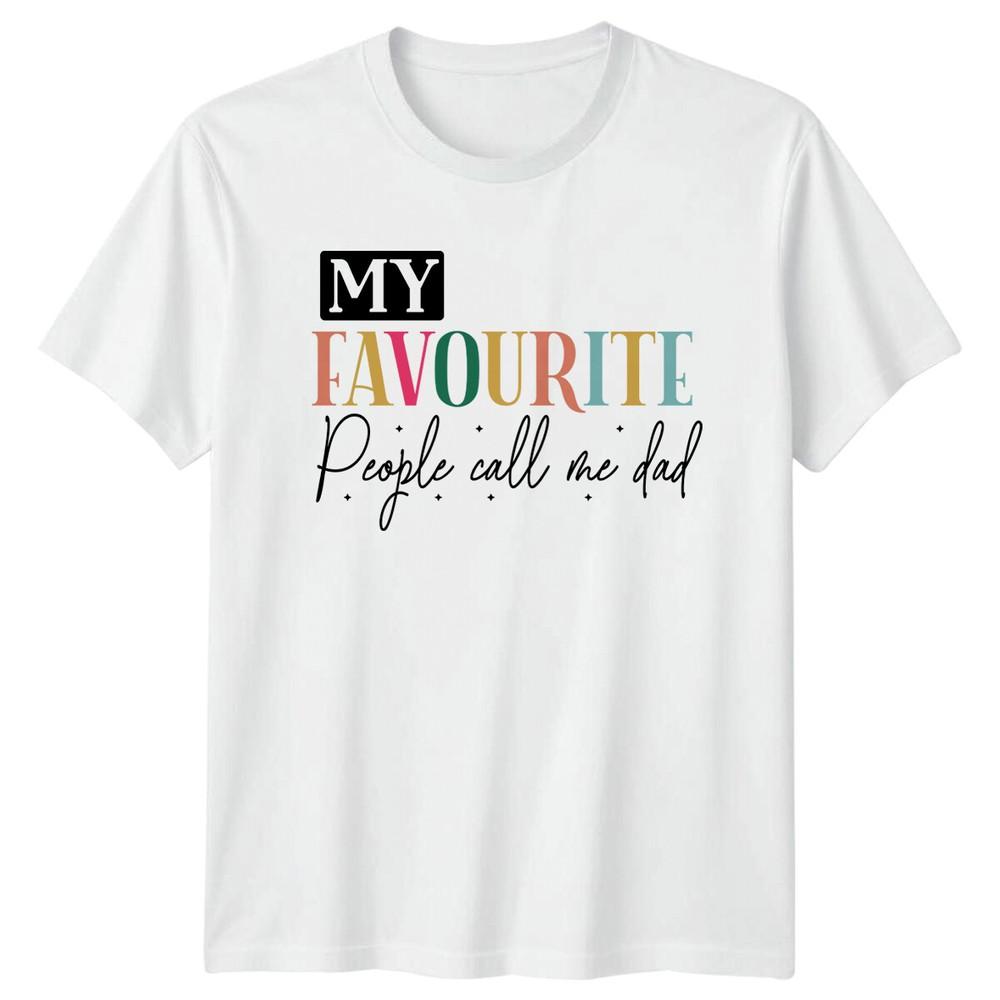 My Favourite People Call Me Dad TShirt Fathers Day Gift For Dad S