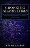 Kniha Grokking Algorithms : Tips and Tricks of Grokking Functional Programming (Simple and Effective Methods To Grokking Deep Learning)