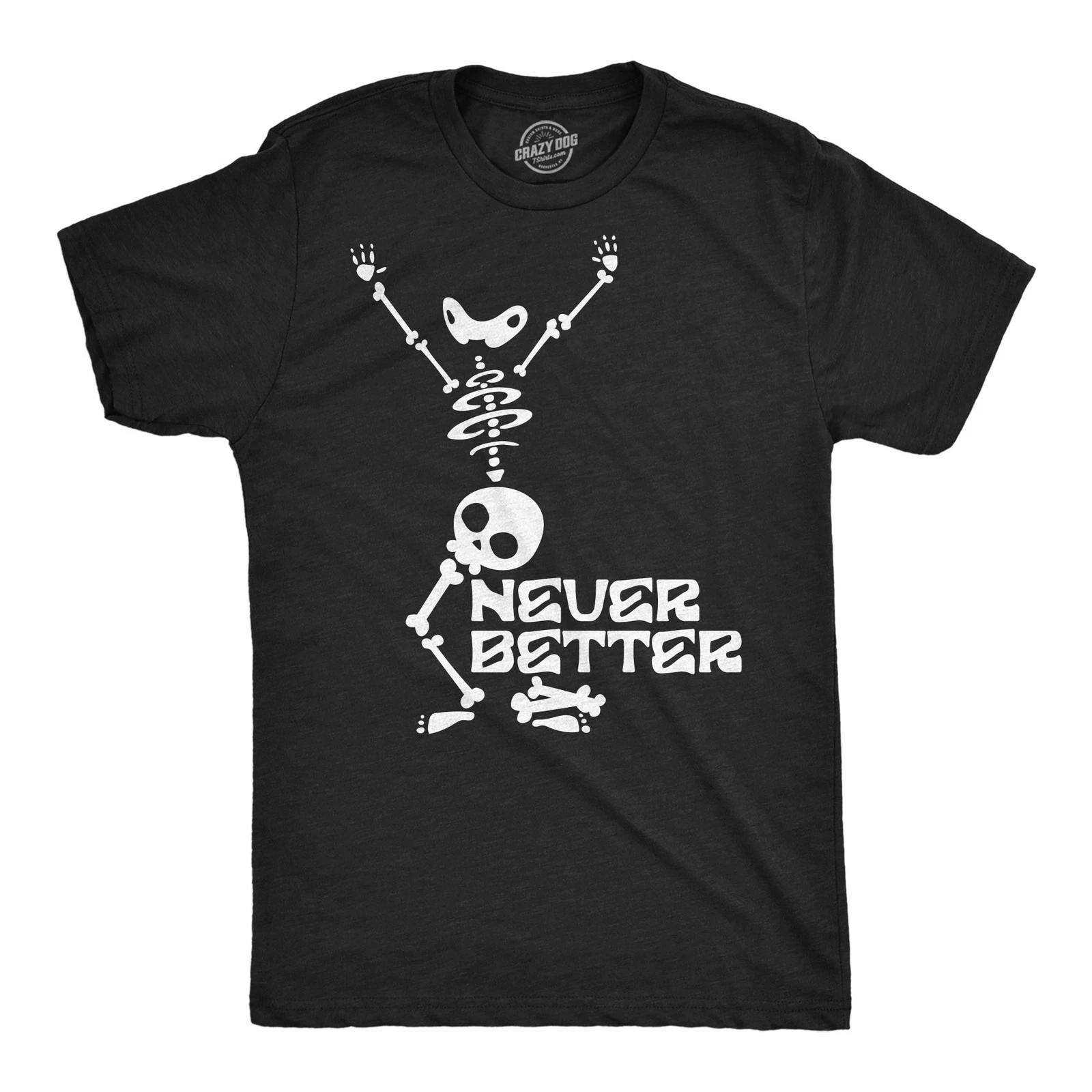Mens Funny T Shirts Never Better Sarcastic Partying Skeleton Graphic Novelty Tee XXL