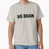 BIG BRAIN Classic T-Shirt T-Shirt Made In US/AUS Size S-2XL Unisex T-Shirt