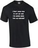 I Don't Know How To Act My Age. I've Never Been This Old Before! Funny Shirt