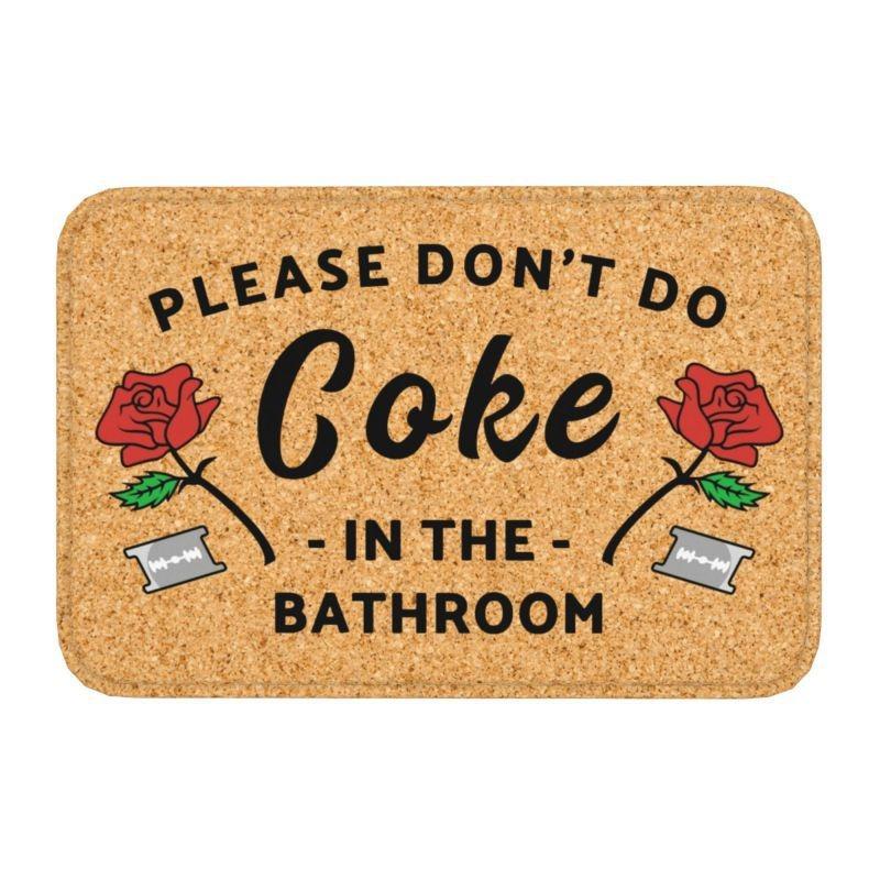 Please Don't Do Coke In The Front Floor Door Entrance Mat Indoor Gift Bath Kitchen Doormat Bedroom Carpet Rug Home Decoration